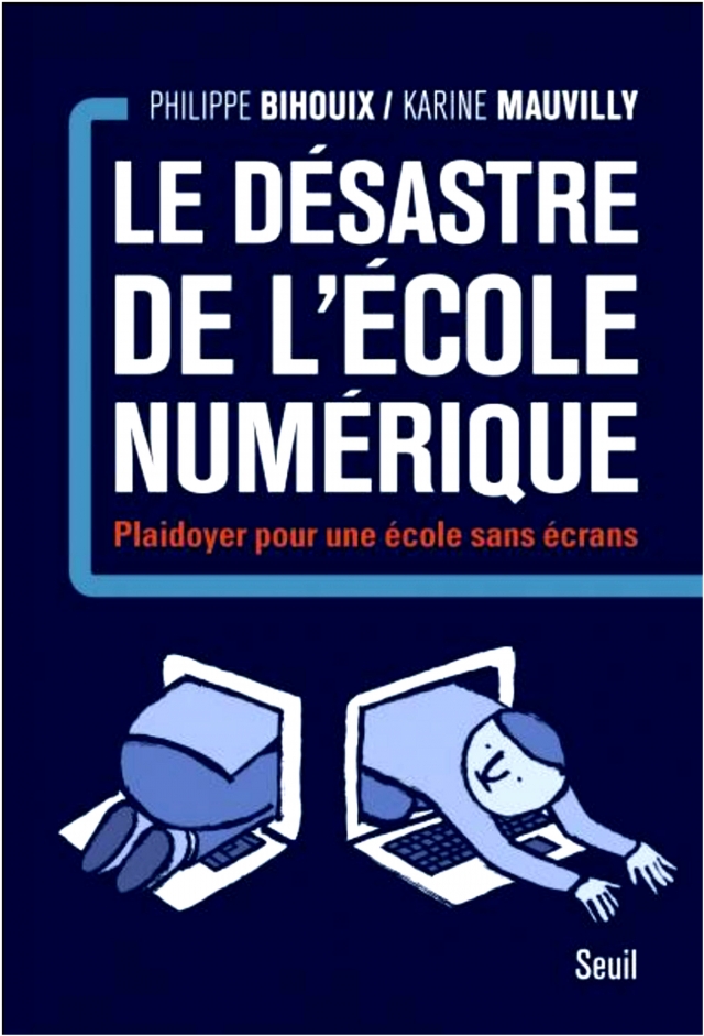 Karine Mauvilly-Graton, Philippe Bihouix. «Le désastre de l'école numérique — Plaidoyer pour une école sans écrans». Seuil. 2016